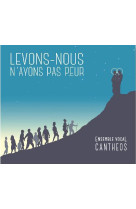 Levons-nous, n’ayons pas peur