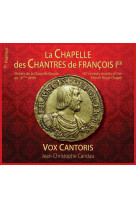 La chapelle des chantres de françois 1er  - cd