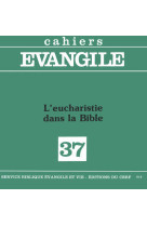 Cahiers evangile - numero 37 l'eucharistie dans labible