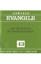 Cahiers evangile - numero 43 les prophetes de l'ancien testament