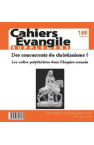 Cahiers evangile supplement - numero 180 des concurrents du christianisme ?