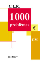 Clr 1000 problèmes cm - livre de l'élève - ed.2001