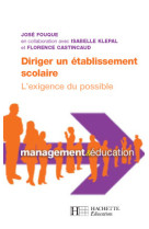 Diriger un établissement scolaire : l'exigence du possible