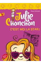 Julie chonchon - tome 4 - c'est moi la star !