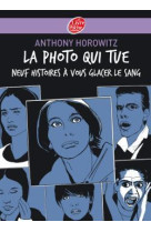 La photo qui tue - neuf histoires à vous glacer le sang