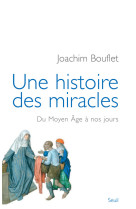 Une histoire des miracles - du moyen age a nos jours