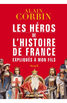 Les heros de l'histoire de france expliques a mon fils