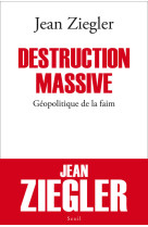 Destruction massive - geopolitique de la faim