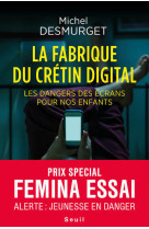 La fabrique du cretin digital - les dangers des ecrans pour nos enfants