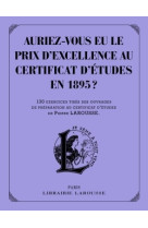 Auriez-vous eu le prix d'excellence au cert ificat d'etudes en 1895 ?