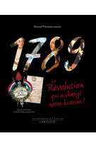 1789, la revolution qui a change notre histoire