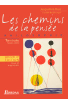 Les chemins de la pensee philosophie termin ales toutes series revue et augmentee