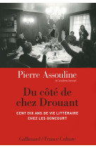 Du cote de chez drouant - cent dix ans de vie litteraire chez les goncourt