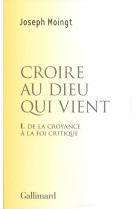 Croire au dieu qui vient (1) de la croyance a la foi critique