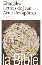 La bible : evangiles - lettres de jean - actes des apotres