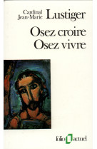 Osez croire, osez vivre - articles, conferences, sermons, interviews (1981-1984)