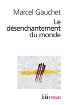 Le desenchantement du monde - une histoire politique de la religion