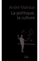 La politique, la culture - discours, articles, entretiens (1925-1975)