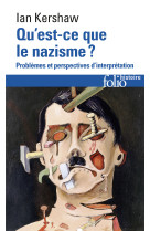 Qu'est-ce que le nazisme ? - problemes et perspectives d'interpretation