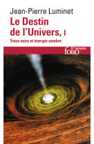 Le destin de l'univers - vol01 - trous noirs et energie sombre