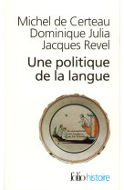 Une politique de la langue - la revolution francaise et les patois : l'enquete de gregoire