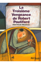 La troisième vengeance de robert poutifard