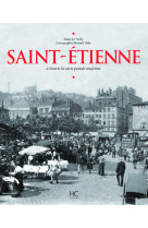 Saint-etienne à travers la carte postale ancienne