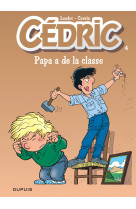 Cédric - tome 4 - papa a de la classe