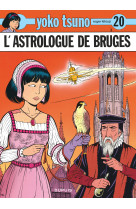 Yoko tsuno - tome 20 - l'astrologue de bruges