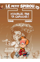 Le petit spirou - tome 6 - n'oublie pas ta capuche !