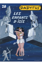 Papyrus - tome 28 - les enfants d'isis