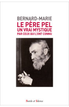 Le père pel, un vrai mystique par ceux qui l'ont connu