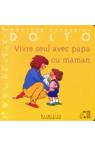 Vivre seul avec papa ou maman