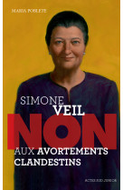 Simone veil : "non aux avortements clandestins !"