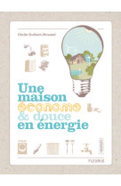 Maison econome & douce en energie (une)