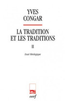 La tradition et les traditions 2 essai theologique