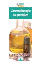 Aromatherapie au quotidien (l')