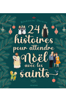 24 histoires pour attendre noël avec les saints