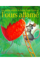 Petite souris, la fraise bien mure et l'ours affame