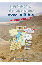 Le cahier de vacances avec la bible pour toute la famille