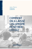 Comment on a laissé l'islamisme pénétrer l'école