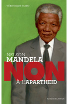 Nelson mandela : "non à l'apartheid"