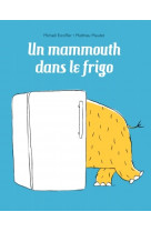 Un mammouth dans le frigo