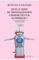 Quelle dose de mondialisation l'homme peut-il supporter ?