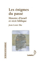 Les énigmes du passé - histoire d'israël et récit biblique