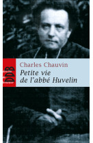 Petite vie de l'abbé huvelin