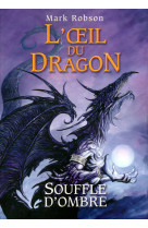 L'oeil du dragon - tome 2 souffle d'ombre