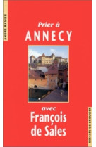 Prier à annecy avec françois de sales