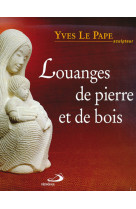 Louanges de pierre et de bois