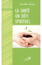 Sante, un defi spirituel (la)